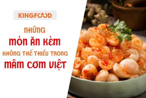 Những Món Ăn Kèm Không Thể Thiếu Trong Mâm Cơm Việt